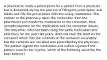 A pharmacist reads a prescription for a patient from a physician but is distracted during the process of filling the prescription and labels and fills the prescription with the wrong medication. The cashier at the pharmacy takes the medication from the pharmacist and hands the medication to the consumer, then accepts payment for the medication and the consumer leaves. The consumer, who had been using the same medication and pharmacy for the past two years, does not read the label on the container which lists the contents of the container accurately, but the contents are not what was prescribed by the physician. The patient ingests the medication and suffers injuries.If the patient sues for her injuries, which of the following would be the best defense?