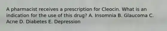 A pharmacist receives a prescription for Cleocin. What is an indication for the use of this drug? A. Insomnia B. Glaucoma C. Acne D. Diabetes E. Depression