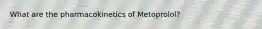 What are the pharmacokinetics of Metoprolol?