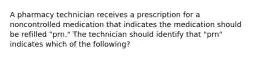 A pharmacy technician receives a prescription for a noncontrolled medication that indicates the medication should be refilled "prn." The technician should identify that "prn" indicates which of the following?