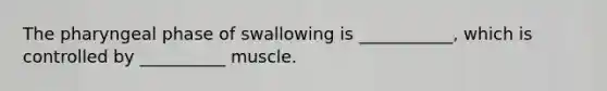 The pharyngeal phase of swallowing is ___________, which is controlled by __________ muscle.