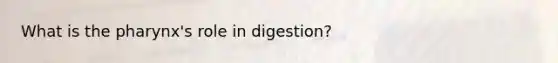 What is the pharynx's role in digestion?