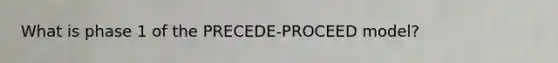 What is phase 1 of the PRECEDE-PROCEED model?