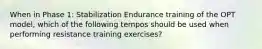 When in Phase 1: Stabilization Endurance training of the OPT model, which of the following tempos should be used when performing resistance training exercises?