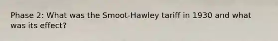 Phase 2: What was the Smoot-Hawley tariff in 1930 and what was its effect?