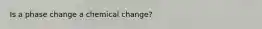 Is a phase change a chemical change?