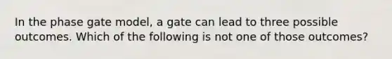 In the phase gate model, a gate can lead to three possible outcomes. Which of the following is not one of those outcomes?