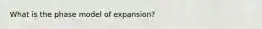 What is the phase model of expansion?