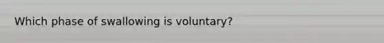 Which phase of swallowing is voluntary?