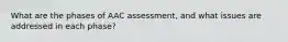 What are the phases of AAC assessment, and what issues are addressed in each phase?