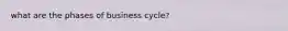 what are the phases of business cycle?