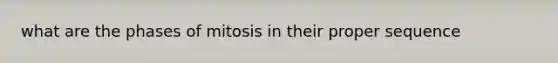 what are the phases of mitosis in their proper sequence