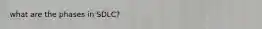 what are the phases in SDLC?