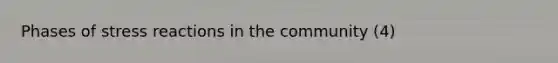 Phases of stress reactions in the community (4)