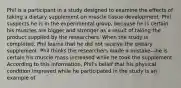 Phil is a participant in a study designed to examine the effects of taking a dietary supplement on muscle tissue development. Phil suspects he is in the experimental group, because he is certain his muscles are bigger and stronger as a result of taking the product supplied by the researchers. When the study is completed, Phil learns that he did not receive the dietary supplement. Phil thinks the researchers made a mistake—he is certain his muscle mass increased while he took the supplement. According to this information, Phil's belief that his physical condition improved while he participated in the study is an example of