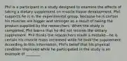 Phil is a participant in a study designed to examine the effects of taking a dietary supplement on muscle tissue development. Phil suspects he is in the experimental group, because he is certain his muscles are bigger and stronger as a result of taking the product supplied by the researchers. When the study is completed, Phil learns that he did not receive the dietary supplement. Phil thinks the researchers made a mistake—he is certain his muscle mass increased while he took the supplement. According to this information, Phil's belief that his physical condition improved while he participated in the study is an example of ________.