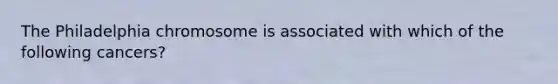 The Philadelphia chromosome is associated with which of the following cancers?
