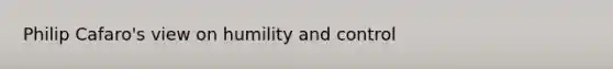 Philip Cafaro's view on humility and control