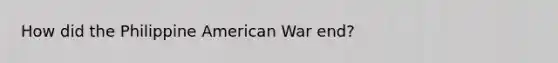 How did the Philippine American War end?