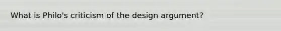 What is Philo's criticism of the design argument?