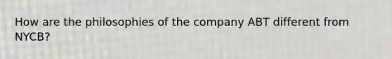 How are the philosophies of the company ABT different from NYCB?