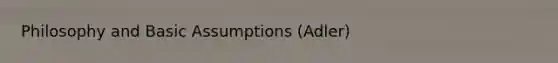 Philosophy and Basic Assumptions (Adler)