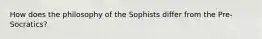 How does the philosophy of the Sophists differ from the Pre-Socratics?