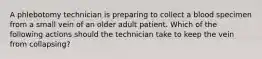 A phlebotomy technician is preparing to collect a blood specimen from a small vein of an older adult patient. Which of the following actions should the technician take to keep the vein from collapsing?