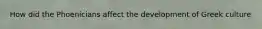 How did the Phoenicians affect the development of Greek culture