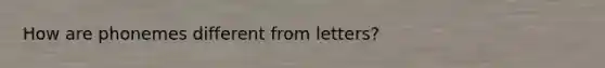 How are phonemes different from letters?