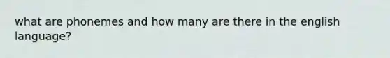what are phonemes and how many are there in the english language?