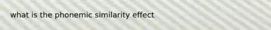 what is the phonemic similarity effect