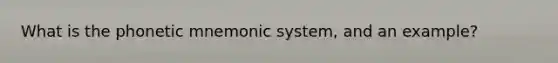 What is the phonetic mnemonic system, and an example?