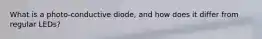 What is a photo-conductive diode, and how does it differ from regular LEDs?