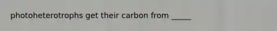 photoheterotrophs get their carbon from _____