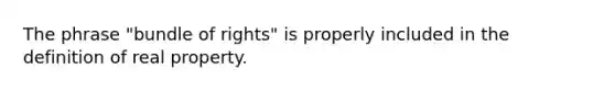 The phrase "bundle of rights" is properly included in the definition of real property.