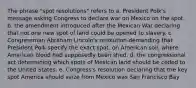 The phrase "spot resolutions" refers to a. President Polk's message asking Congress to declare war on Mexico on the spot. b. the amendment introduced after the Mexican War declaring that not one new spot of land could be opened to slavery. c. Congressman Abraham Lincoln's resolution demanding that President Polk specify the exact spot, on American soil, where American blood had supposedly been shed. d. the congressional act determining which spots of Mexican land should be ceded to the United States. e. Congress's resolution declaring that the key spot America should seize from Mexico was San Francisco Bay