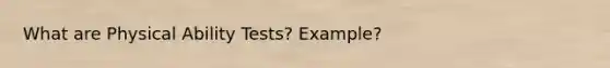 What are Physical Ability Tests? Example?