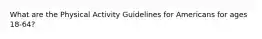 What are the Physical Activity Guidelines for Americans for ages 18-64?