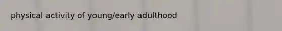 physical activity of young/early adulthood