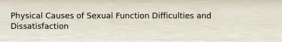 Physical Causes of Sexual Function Difficulties and Dissatisfaction