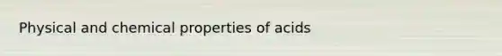 Physical and chemical properties of acids