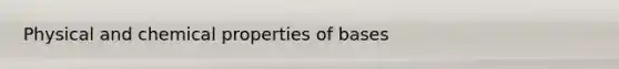 Physical and chemical properties of bases