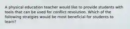 A physical education teacher would like to provide students with tools that can be used for conflict resolution. Which of the following stratgies would be most beneficial for students to learn?