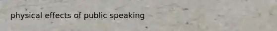 physical effects of public speaking