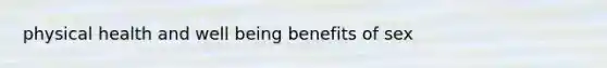 physical health and well being benefits of sex