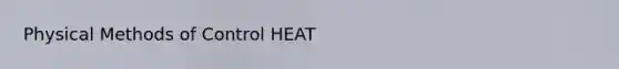 Physical Methods of Control HEAT