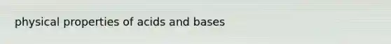 physical properties of acids and bases