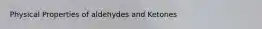 Physical Properties of aldehydes and Ketones