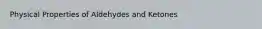 Physical Properties of Aldehydes and Ketones